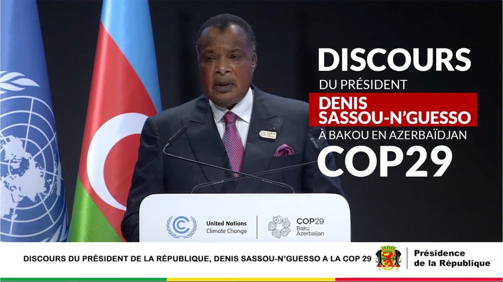 Cop 29 : Discours Du Président Denis Sassou N'guesso - Journal De Brazza